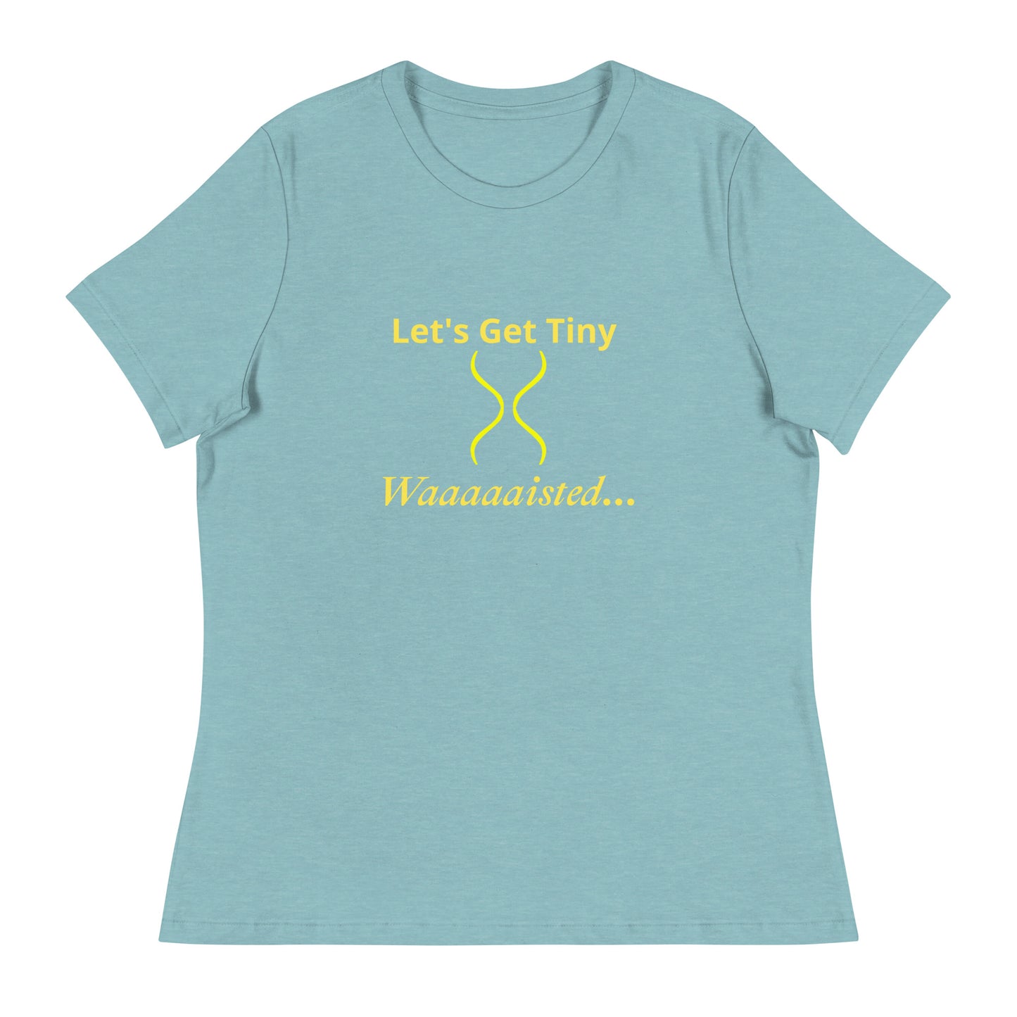 Women's Relaxed Let's Get Tiny Waisted T-Shirt