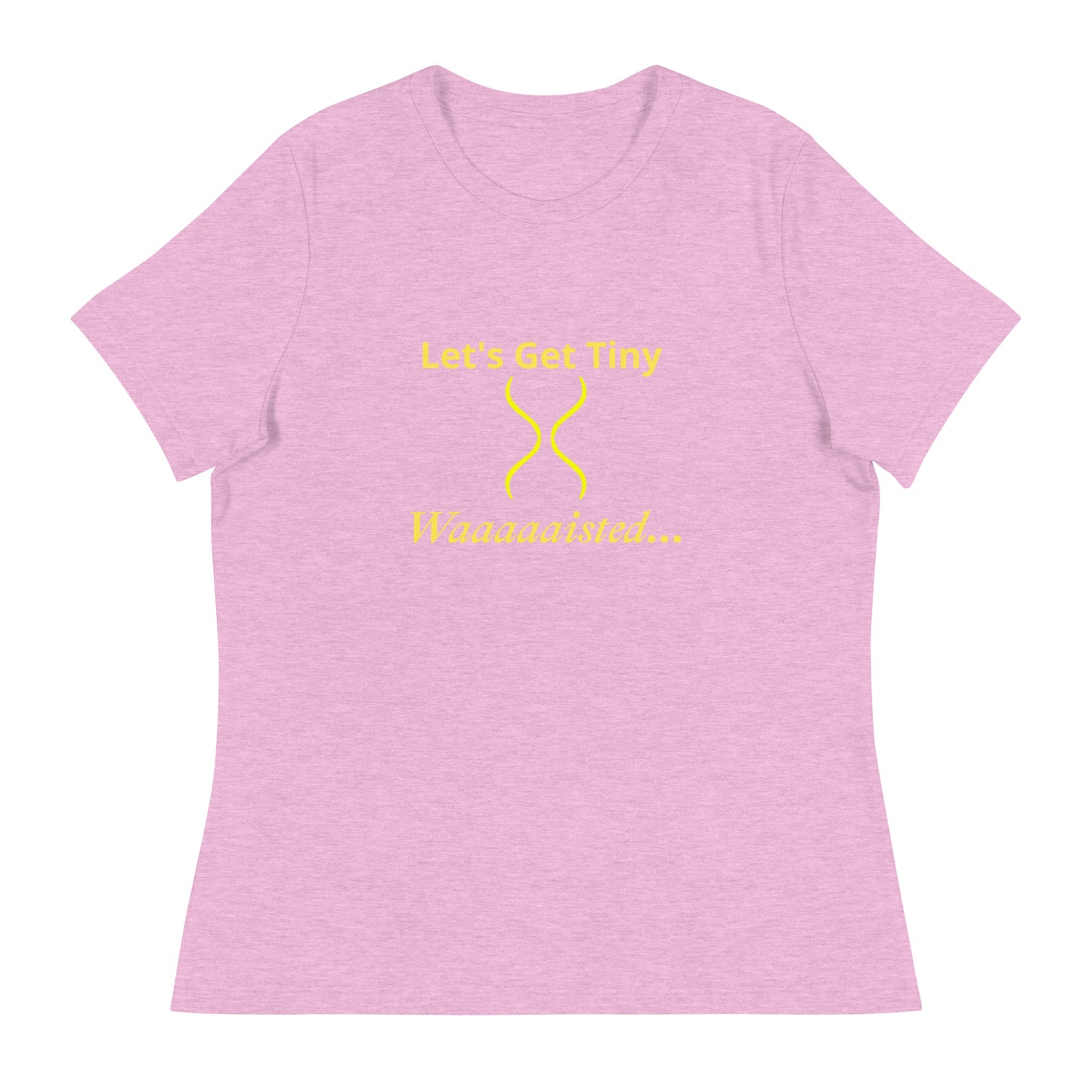 Women's Relaxed Let's Get Tiny Waisted T-Shirt