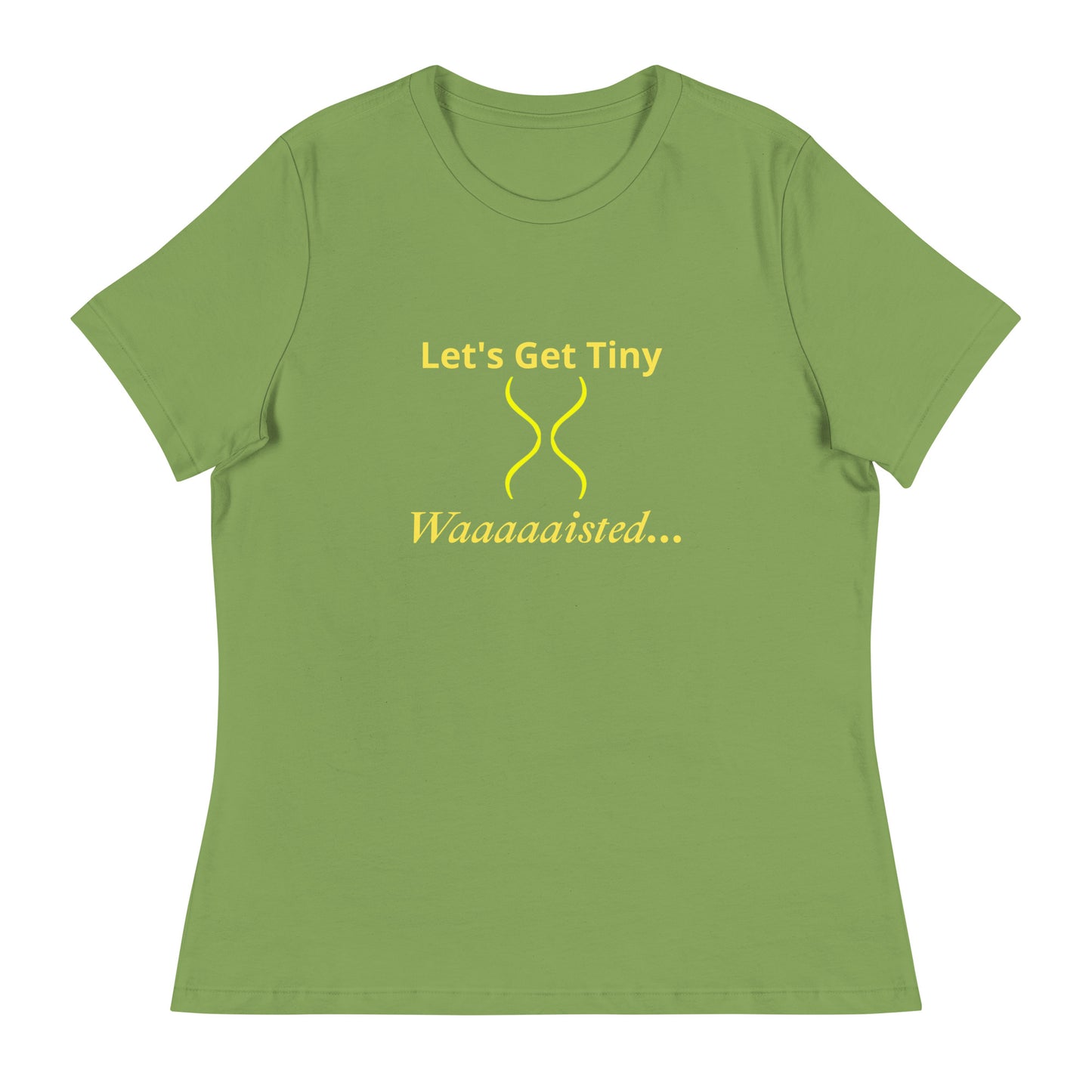 Women's Relaxed Let's Get Tiny Waisted T-Shirt